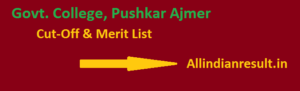 Government College, Pushkar Cut-off List & Merit List 2022 ( 1st, 2nd, 3rd) 