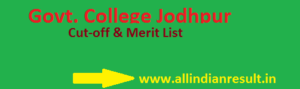 Govt. College Jodhpur 1st, 2nd Cut-off & Merit List 2022-23