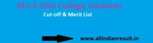 M.L.S Girls College Jaisalmer 1st, 2nd Cut-off & Merit List 2022-23