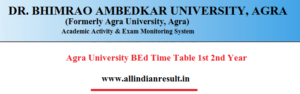 Agra University BEd Time Table 2023 1st 2nd Year - www.dbrau.org.in Bed Date Sheet