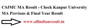 CSJMU MA Result 2023 Check Kanpur University MA Previous & Final Year Result www.csjmu.ac.in