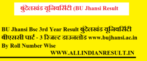 BU Jhansi Bsc 3rd Year Result 2023 बुंदेलखंड यूनिवर्सिटी बीएससी पार्ट - 3 रिजल्ट डाउनलोड www.bujhansi.ac.in By Roll Number Wise