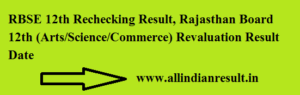 RBSE 12th Rechecking Result 2023, Rajasthan Board 12th (Arts/Science/Commerce) Revaluation Result Date