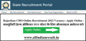 Rajasthan CHO Online Recruitment 2022 Vacancy: Apply Online - कम्युनिटी हेल्थ ऑफिसर 3531 पोस्ट के लिए ऑनलाइन आवेदन करे