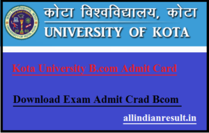 Kota University B.com 1st Year Admit Card 2023 यहां से Download करे, UOK BCOM Admit Card Name Wise