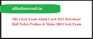 SBI Clerk Exam Admit Card 2023 Download Hall Ticket Prelims & Mains SBI Clerk Exam