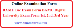 BAMU Bsc Exam Form 2023 BAMU Digital University Exam Form 1st, 2nd, 3rd Year