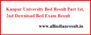 Kanpur University Bed Result 2024 Part 1st, 2nd Download Bed Exam Result 2024