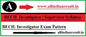BECIL Investigator / Supervisor Syllabus 2024 pdf - BECIL Investigator Exam Pattern