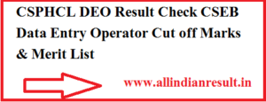 CSPHCL DEO Result 2023 Check CSEB Data Entry Operator Cut off Marks & Merit List @ www.cspdcl.co.in