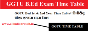 GGTU Bed 1st Year Time Table 2024 - www.ggtu.ac.in B.Ed 1st Year Time Table