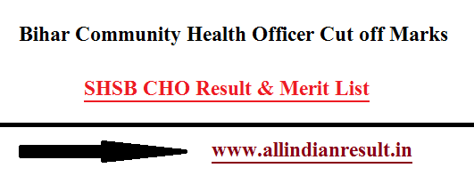 Bihar CHO Cut Off Marks 2024 SHSB Community Health Officer Result ...