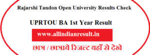 UPRTOU BA 1st Year Result 2024 Rajarshi Tandon Open University BA 1st Year Results Check @www.uprtou.ac.in