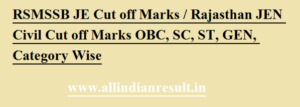 RSMSSB JE Cut off Marks 2023 Rajasthan JEN Civil Cut off Marks OBC, SC, ST, GEN, Category Wise