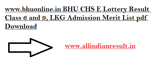 www.bhuonline.in BHU CHS E Lottery Result 2024 Class 1 and 1, LKG, Nursery Admission Merit List pdf Download