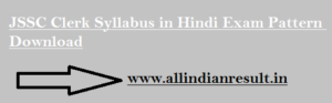 JSSC Clerk Syllabus 2024 in Hindi Exam Pattern Download at Jssc.nic.in