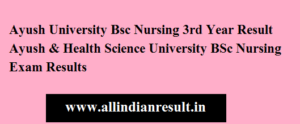 Ayush University Bsc Nursing 3rd Year Result 2024 Ayush & Health Science University BSc Nursing Exam Results