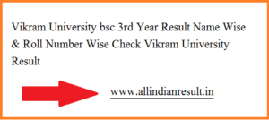 Vikram University bsc 3rd Year Result 2024 Name Wise & Roll Number Wise Check Vikram University Result @vikramuniv.ac.in