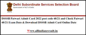 DSSSB Patwari Admit Card 2023 post code 48/21 and Check Patwari 48/21 Exam Date & Download DSSSB Admit Card Online Date