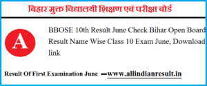 BBOSE 10th Result 2024 June Check Bihar Open Board Result Name Wise Class 10 Exam June, Download link @ bbose.org Available Now