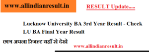 Lucknow University BA 3rd Year Result 2024 - Check LU BA Final Year Result @lkouniv.ac.in