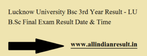 Lucknow University Bsc 3rd Year Result 2024 LU B.Sc Final Exam Result Date & Time @www.lkouniv.ac.in