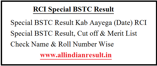 Special BSTC Result 2024 Kab Aayega (Date) RCI Special 2024 Result, Cut off & Merit List Check Name & Roll Number Wise