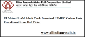 UP Metro JE AM Admit Card 2024 : Download UPMRC Various Posts Recruitment Exam Hall Ticket