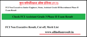 FCI Non Executive Result 2023 Cut off Merit List Check FCI Assistant Grade 3 Phase II Exam Result 2023 fci.gov.in