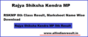 Rajya Shiksha Kendra MP 5th Result 2023 RSKMP 8th Class Result 2023, Marksheet Name Wise Download @www.rskmp.in