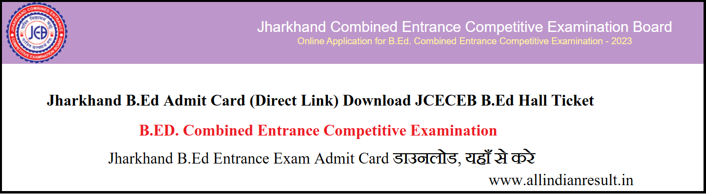 Jharkhand B.Ed Entrance Admit Card 2024 (Direct Link) Download JCECEB B ...