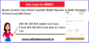 BSF HC RO RM Admit Card 2023 Link - Check BSF RO RM Exam Date & Centre List