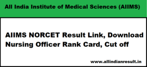 AIIMS NORCET Result 2024 Link, Download Nursing Officer Rank Card, Cut off @aiimsexams.ac.in