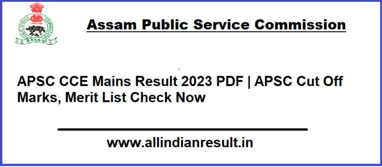 APSC CCE Mains Result 2023 PDF | APSC Cut Off Marks, Merit List Check Now