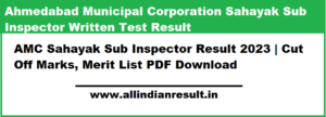AMC Sahayak Sub Inspector Result 2023 | Cut Off Marks, Merit List PDF Download @ ahmedabadcity.gov.in