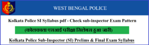 Kolkata Police SI Syllabus 2024 pdf Check sub-inspector Exam Pattern
