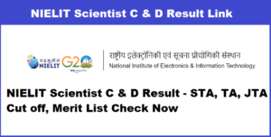 NIELIT Scientist C & D Result 2023 STA, TA, JTA Cut off, Merit List @www.nielit.gov.in