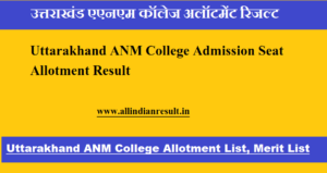 Uttarakhand ANM College Allotment List 2024 Merit List