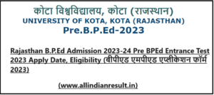 Rajasthan B.P.Ed Admission 2023-24 Pre BPEd Entrance Test 2023 Apply Date, Eligibility (बीपीएड एमपीएड एप्लीकेशन फॉर्म 2023)