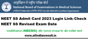 NEET SS Admit Card 2023 Login Link। Check NEET SS Revised Exam Date @natboard.edu.in