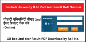 Gauhati University B.Ed 2nd Year Result 2024 Roll Number Download Link www.gauhati.ac.in