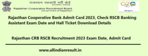 Rajasthan Cooperative Bank Admit Card 2023, Check RSCB Banking Assistant Exam Date and Hall Ticket Download Details