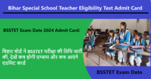 BSSTET Exam Date 2024 Admit Card: बिहार बोर्ड ने BSSTET परीक्षा की तिथि जारी की, देखें कब होगी एग्जाम और कब आएंगे एडमिट कार्ड